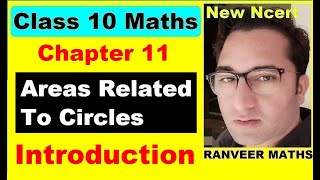 Class 10 Maths, Chapter:11 (Introduction) Areas Related to Circles | New Ncert | Ranveer Maths 10