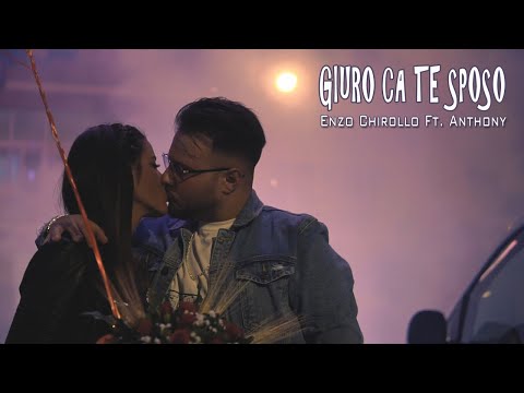 Enzo Chirollo Ft. Anthony - Giuro Ca Te Sposo (Video Ufficiale 2019)