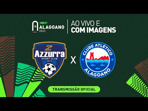 Azzurra x Atlético Alagoano - 1ª FASE - ALAGOANO SUB 17
