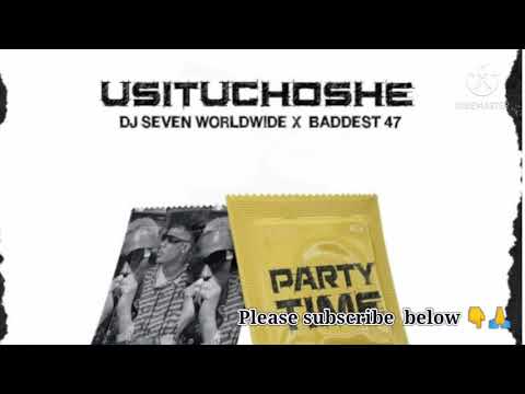 DJ seven x Baddest 47 - Usituchoshe