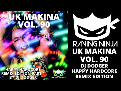 UK Makina Vol 90 Happy Hardcore Remixes Edition Part 1 by Dj Dodger with download + tracklist monta