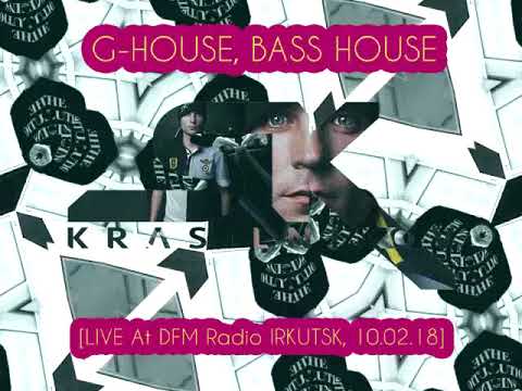 KRASILNIKOV SK, LIVE - G-HOUSE, BASS HOUSE [DFM Radio, Irkutsk, 10.02.18]