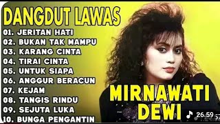 Download lagu 10 lagu dangdut Lawas yang bikin rindu masa lalu | Mirnawati Dewi full album mp3