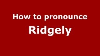 How to pronounce Ridgely