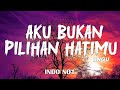 UNGU Aku Bukan Pilihan Hatimu Lirik Lagu Indonesia