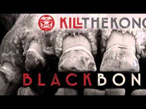 KILL THE KONG - Black Bones (Official Single)