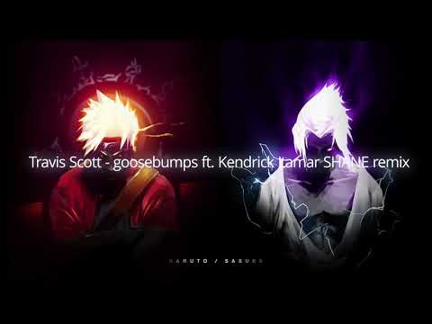 travis Scott   goosebumps ft  Kendrick Lamar SHANE remix
