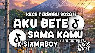 Download lagu AKU BETE SAMA KAMU X SIXMABOY - Rixx Brayy Remix | DJ VIRAL TIKTOK TERBARU ! mp3