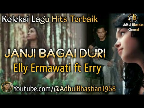 Lagu lawas yang paling banyak dicari ][ Janji Bagai Duri~ Elly Ermawati ft Erry ][ Lagu hits terbaik