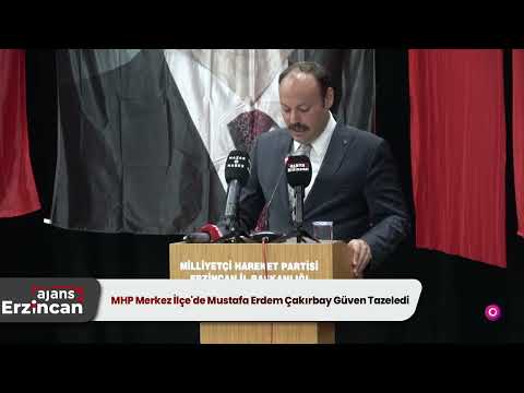 MHP Merkez İlçe'de Mustafa Erdem Çakırbay Güven Tazeledi