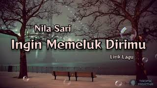 Download lagu Ingin Memeluk Dirimu - Nila Sari (Lirik Lagu) mp3 Download lagu Ingin Memeluk Dirimu - Nila Sari (Lirik Lagu) mp3