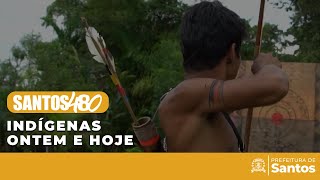 Santos 480 - Indígenas ontem e hoje
