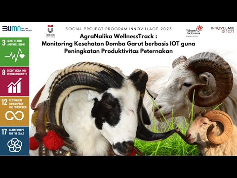 INNOVILLAGE 2023 - AgraNalika WellnessTrack : Monitoring Kesehatan Domba Garut bebasis IOT - UNIGA