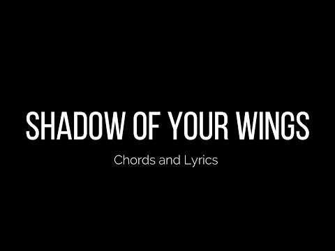 IN THE SHADOW OF YOUR WINGS (Psalm 91) Chords and Lyrics