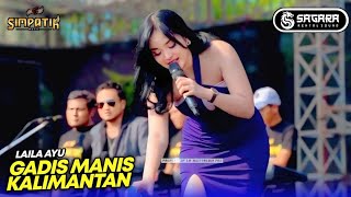 LAILA AYU - GADIS MANIS KALIMANTAN COVER SYAHRIYADI CIPT TEGAR CS - SIMPATIK MUSIC - JAYANDARU