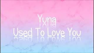 Yuna - Used To Love You (Slow and Reverb)