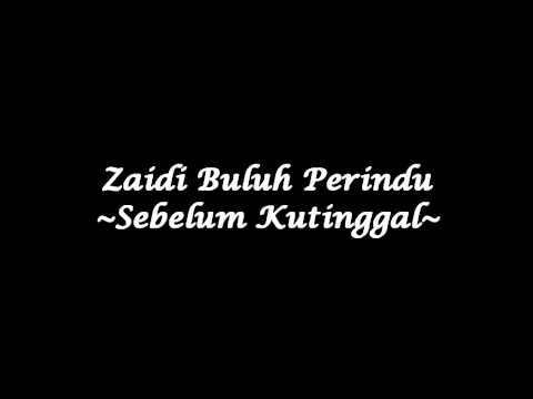 Zaidi Buluh Perindu - Sebelum Kutinggal (High Quality)