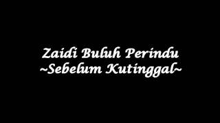 Download lagu Zaidi Buluh Perindu - Sebelum Kutinggal (High Quality) mp3