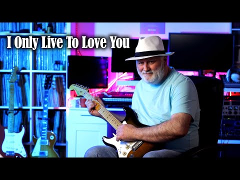 I Only Live To Love You - Guitar Cover by Vladan