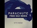 Otto Knows - Parachute (Fred Dax Remix) 