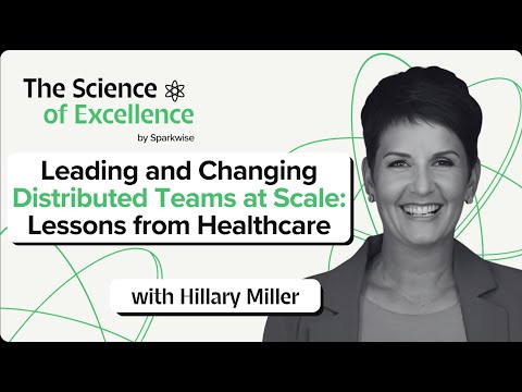 Leading and Changing Distributed Teams at Scale: Lessons from Healthcare with Hillary Miller