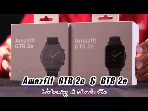 Amazfit GTR 2e & GTS 2e - Unboxing & Hands On ( GTR 2 GTS 2 GTR2 GTS2 )