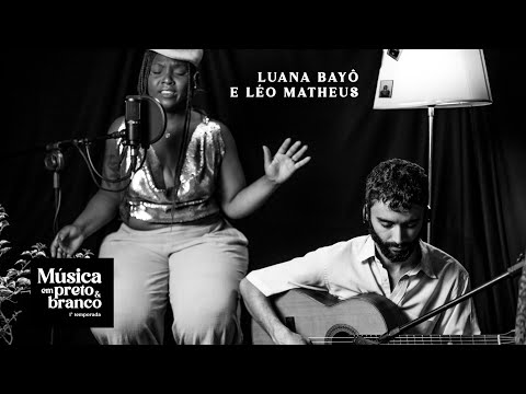Luana Bayô e Léo Matheus - Minha Aldeia | Música em P&B