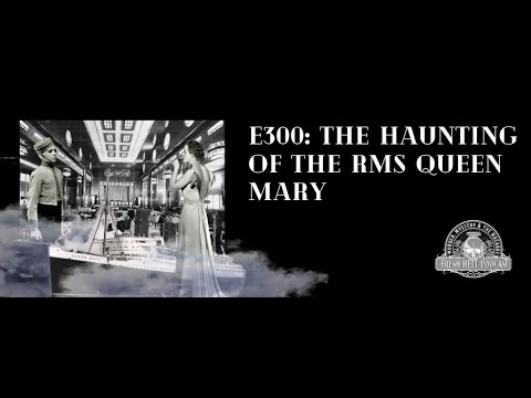 E: 300 The Haunting of the RMS Queen Mary