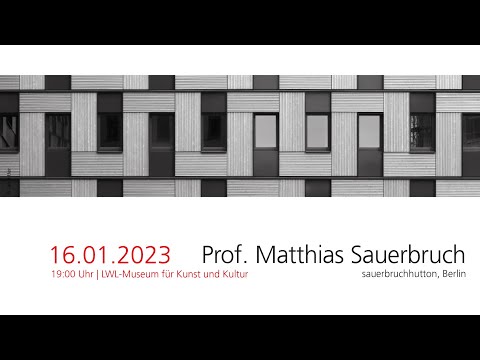 Werkvortrag Prof. Matthias Sauerbruch, Sauerbruch Hutton, Berlin