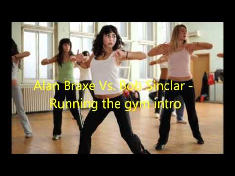 Alan Braxe Vs. Bob Sinclar - Running the gym intro