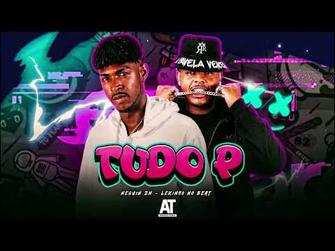 TUDO P - Neguin ZN, Lekinho no Beat