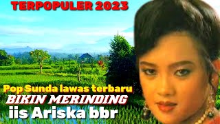 Download lagu pop Sunda lawas terbaru 2023 bikin merinding iis Ariska bbr, dangdut Sunda terpopuler 2023 terbaru mp3
