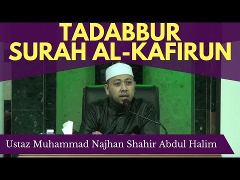 Tadabbur Surah Al-Kafirun - Ustaz Najhan Shahir Halim