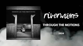 Video rivermons | THROUGH THE MOTIONS