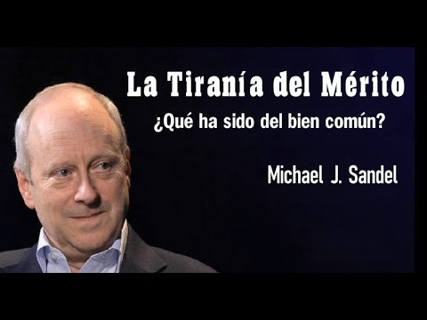 "LA TIRANÍA DEL MÉRITO" - Michael Sandel