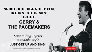 Gerry &amp; The Pacemaker Where Have You Been All My Life Sing Along Lyrics