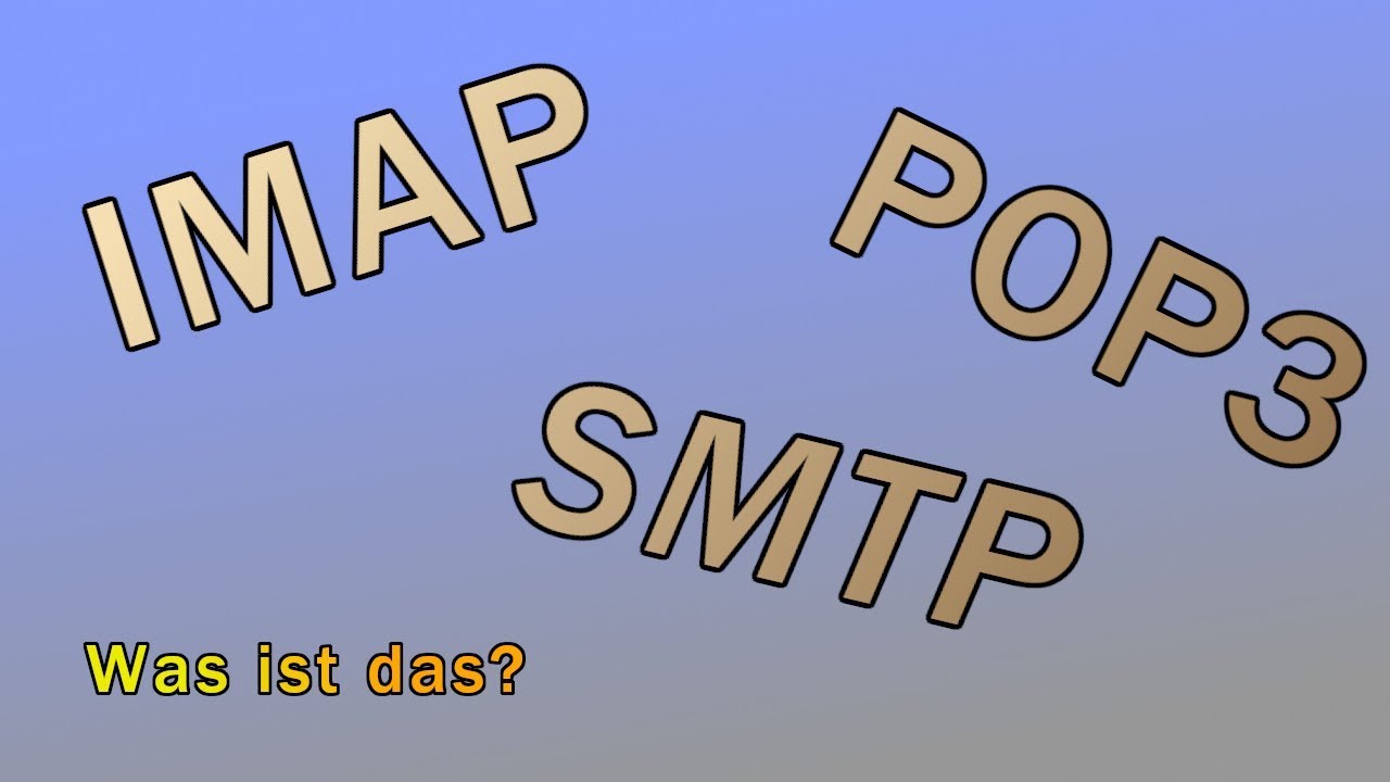 IMAP, POP3, SMTP - Was ist das?