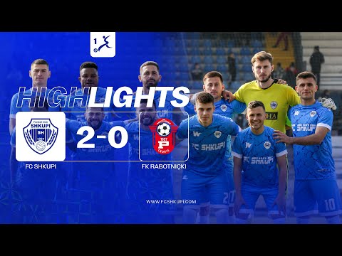 FC SHKUPI 2-0 FC RABOTNICKI ( HIGHLIGHTS )
