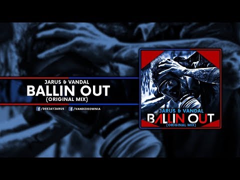 JARUS & VANDAL - Ballin Out (Original Mix)