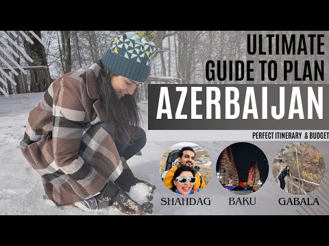 Everything you need to know about Azerbaijan! Complete Guide with budget breakdown and helpful tips