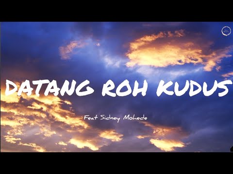 Datang Roh Kudus Lirik | Come Holy Spirit Lyric feat Sidney Mohede
