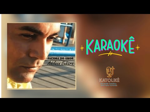 👉 &Acirc;ncora do Amor &ndash; Adilson Sabar&aacute; | Karaok&ecirc; Cat&oacute;lico 🎤✝️ Louvor e Ora&ccedil;&atilde;o em Can&ccedil;&atilde;o 💒✨