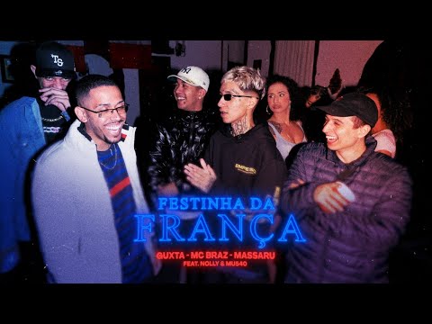 Festinha da França - Guxta, MC Braz, Massaru feat. Mu540 e Nolly