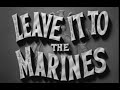 Leave It To The Marines 1951 Military Comedy Sid Melton Mara Lynn