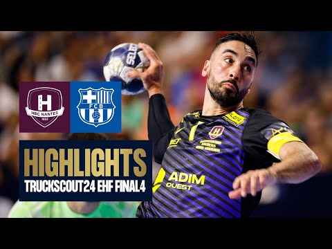 HBC Nantes vs Barça | TruckScout24 EHF FINAL4 2025