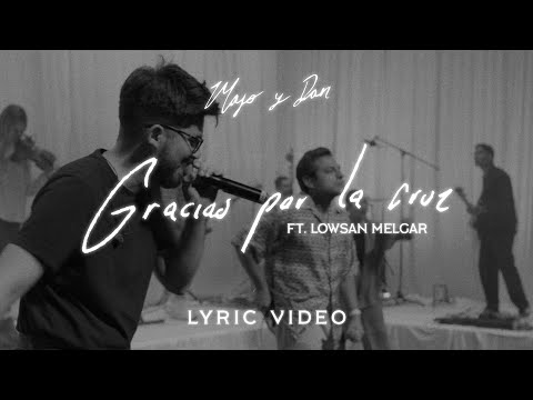 Gracias Por La Cruz | Majo Y Dan ft. Lowsan Melgar (Lyric Video Oficial)