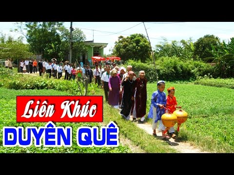 Duyên Quê - Liên Khúc Nhạc Trữ Tình Quê Hương Hay Nhất 2017