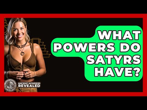 What Powers Do Satyrs Have? - Ancient Wonders Revealed