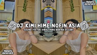 Download lagu DJ KIMI HIME NOFIN ASIA VIRAL TIKTOK - DJ FYP VIRAL TIK TOK TERBARU 2024 mp3