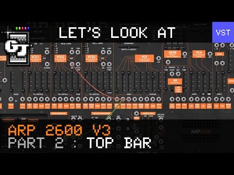 Let's Look at Arturia ARP 2600 V3 - Part 2 - Top Bar